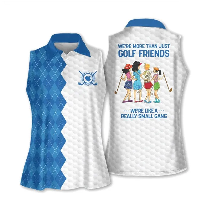 Golf Friends We're Like A Really Small Gang Shirt Muticolor Sleeveless Polo Shirt For Ladies Golf Shirt