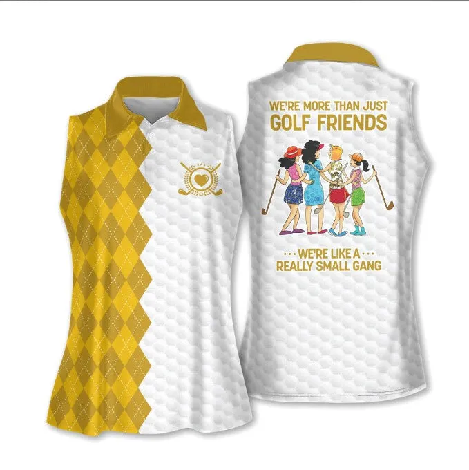 Golf Friends We're Like A Really Small Gang Shirt Muticolor Sleeveless Polo Shirt For Ladies Golf Shirt