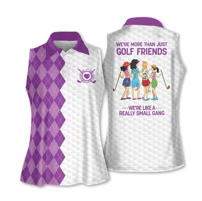 Golf Friends We're Like A Really Small Gang Shirt Muticolor Sleeveless Polo Shirt For Ladies Golf Shirt