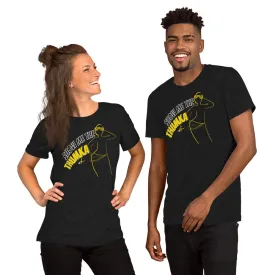 "Show Me the Thumka" Unisex T-shirt
